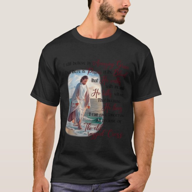 I Still Believe In Amazing Grace That There Is Wer T-Shirt (Vorderseite)
