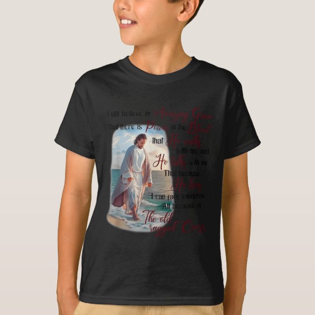 I Still Believe In Amazing Grace That There Is Wer T-Shirt (Vorderseite)