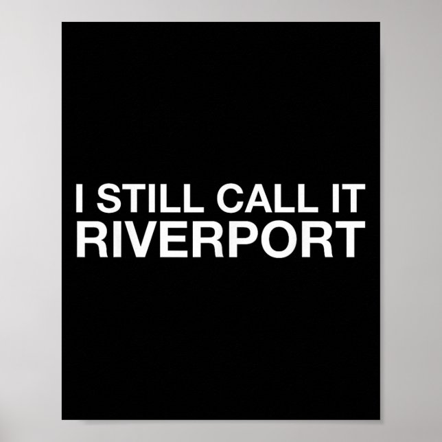 I Still Call It Riverrt - Funny Saying Quote Gift  Poster (Vorne)