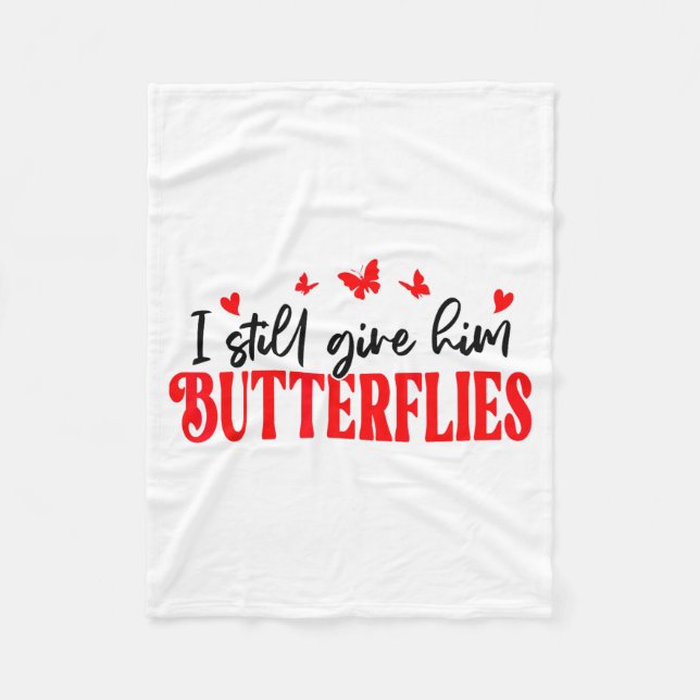 I Still Give Him Butterflies She Means High Blood  Fleecedecke (Vorderseite)
