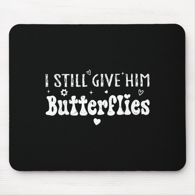 I Still Give Him Butterflies, She Means High Blood Mousepad (Vorne)