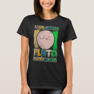I still like you Pluto Retro Style Space Science T-Shirt