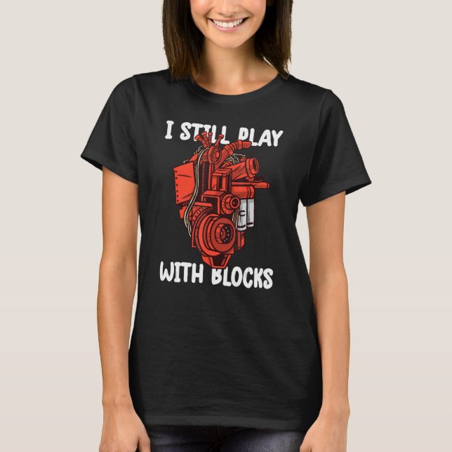 i still play with blocks   Mechanic Motor Engine 8 T-Shirt (Vorderseite)