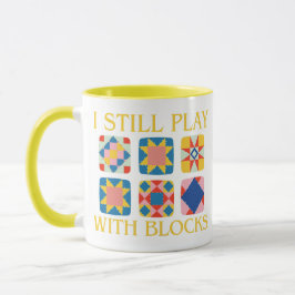 I Still Play With Blocks Quilt Funny Quilting  Tasse