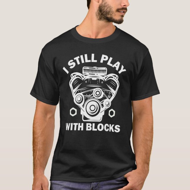I Still Play With Blocks Racing Maintenance Man T-Shirt (Vorderseite)