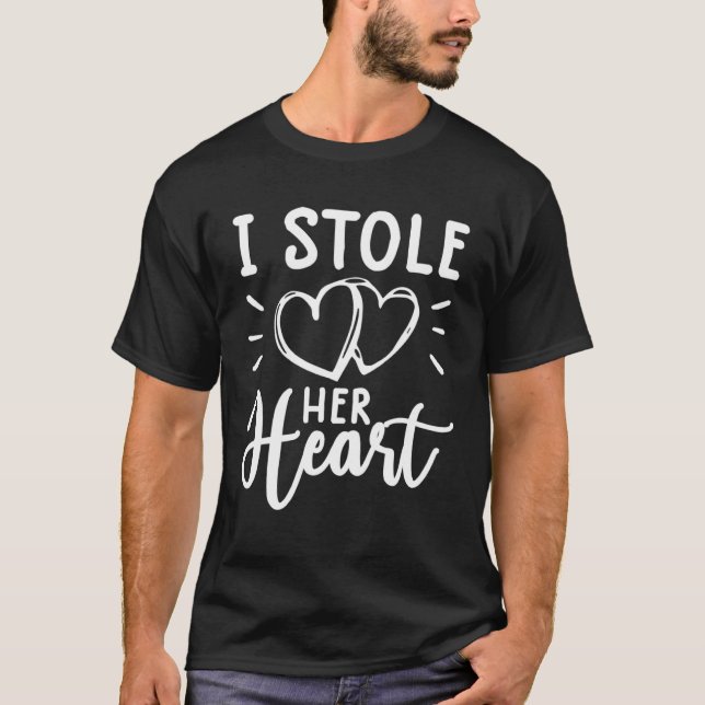 i stole her hear  engagement  for couples T-Shirt (Vorderseite)