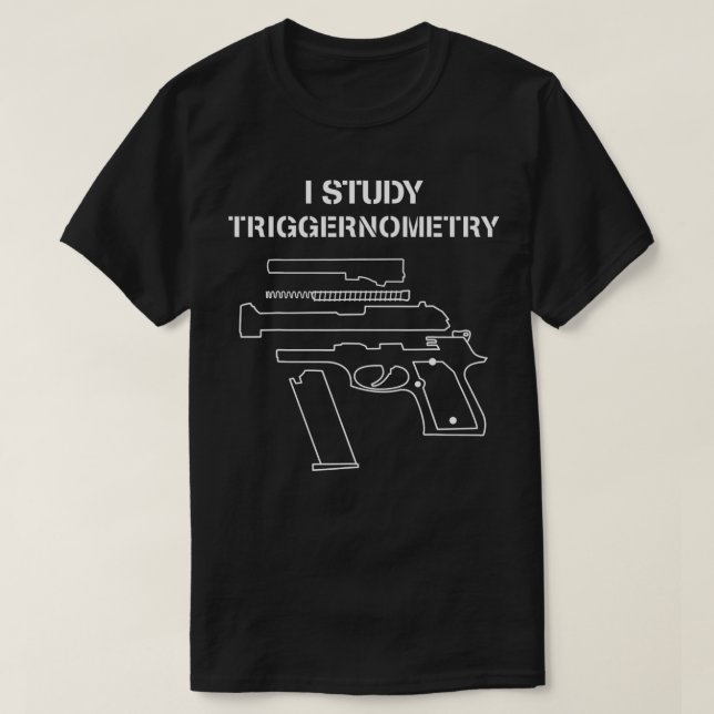 I Study Triggernometry  Gun Owner Lover  T-Shirt (Design vorne)