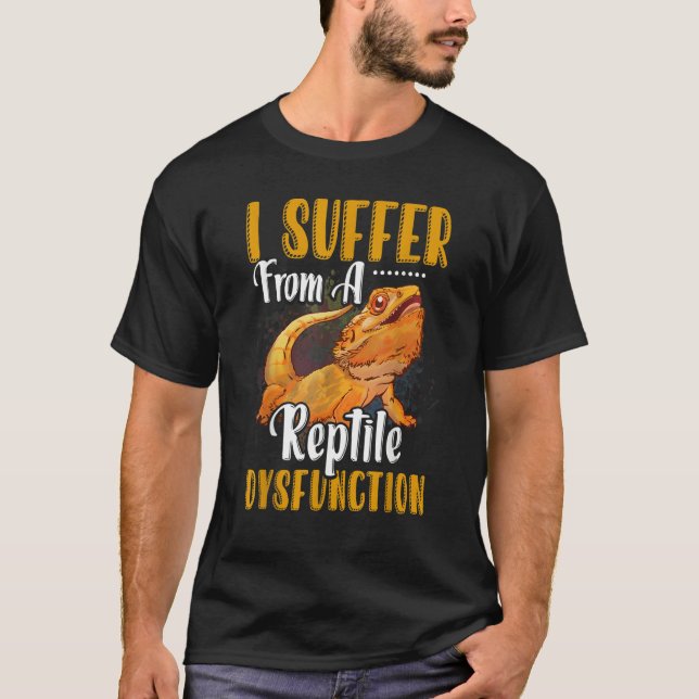 I Suffer From A Reptile Dysfunction Bearded Dragon T-Shirt (Vorderseite)
