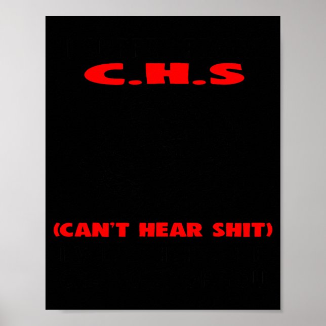 I Suffer From C.h.s Can't Here I Will Huh The Crap Poster (Vorne)