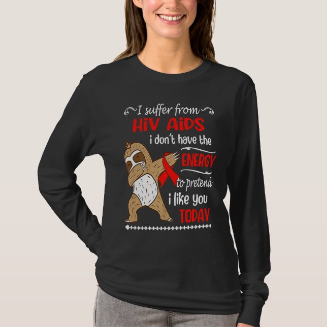 I Suffer From HIV AIDS I Don't Have Energy Sloth T-Shirt (Vorderseite)