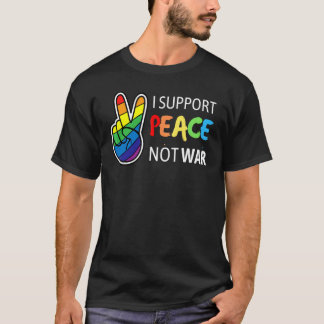 I Support Peace Not War Fun Colorful Anti War T-Shirt