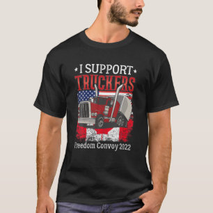 I support Truckers Freedom Convoy 2022 I Stand Wit T-Shirt