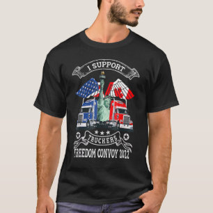 I support Truckers Freedom Convoy T-Shirt