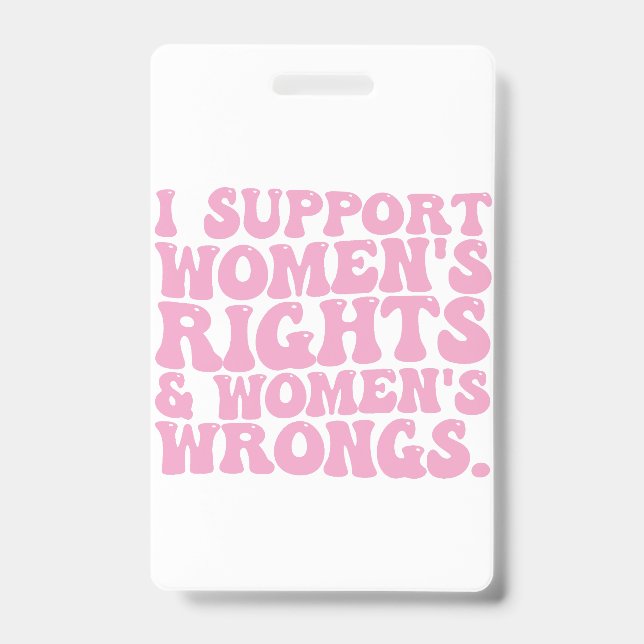I Support Womens Rights and Wrongs Groovy Feminist Ausweis (Front)