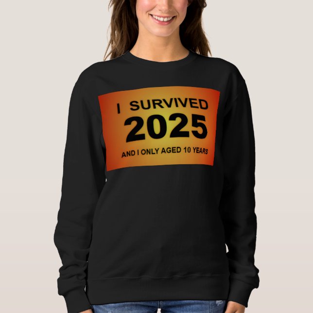I Survived 2025 Sweatshirt (Vorderseite)