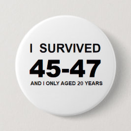 I Survived 45-47 Button