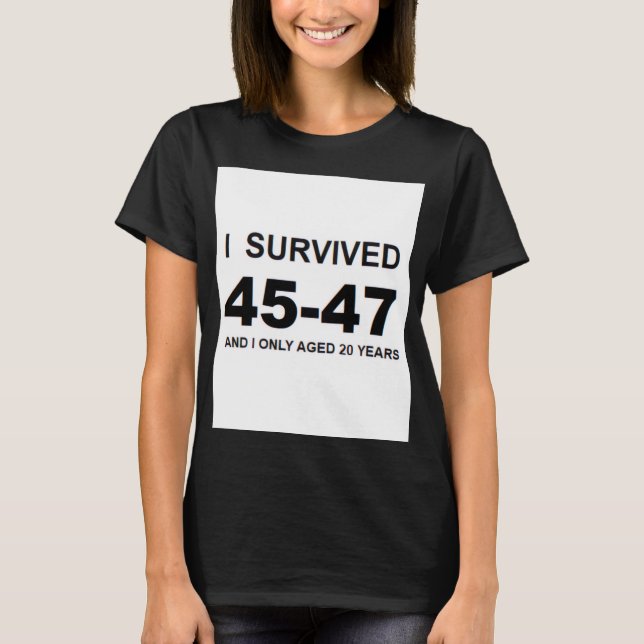 I Survived 45-47  T-Shirt (Vorderseite)