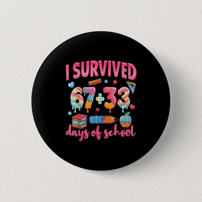 I Survived 67 + 33 Day Of School Funny 6 7 Six Sev Button (Vorderseite)