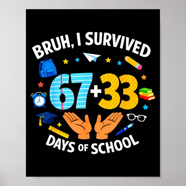 I Survived 67 + 33 Day Of School Funny 6 7 Six Sev Poster (Vorne)
