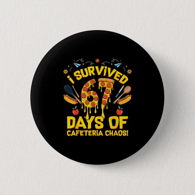 I Survived 67 Days Of Cafeteria Chaos Funny Lunch  Button (Vorderseite)