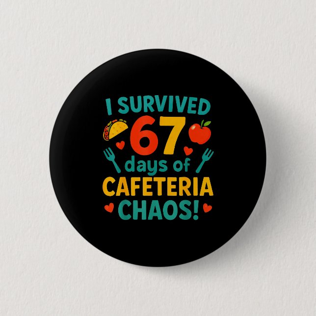 I Survived 67 Days Of Cafeteria Chaos – Funny Scho Button (Vorderseite)