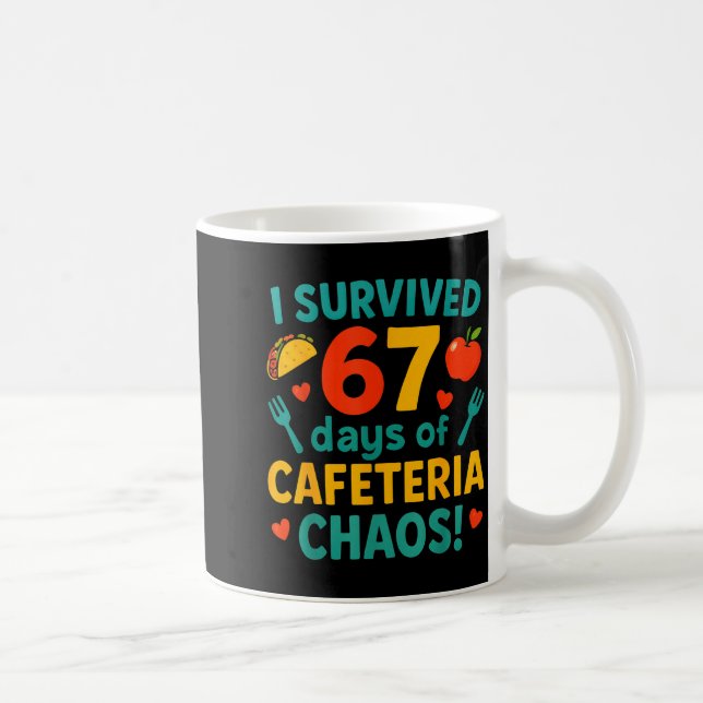 I Survived 67 Days Of Cafeteria Chaos – Funny Scho Kaffeetasse (Rechts)