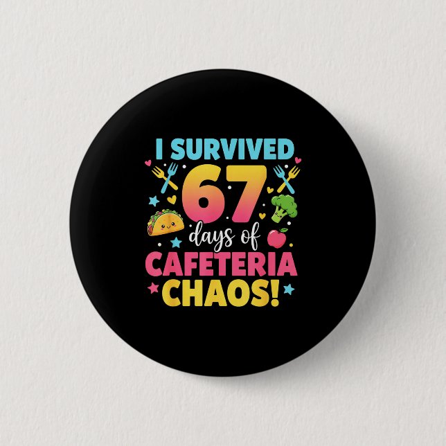 I Survived 67 Days Of Cafeteria Chaos Meme  Button (Vorderseite)
