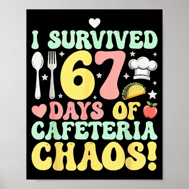 I Survived 67 Days Of Cafeteria Chaos Six Seven Me Poster (Vorne)