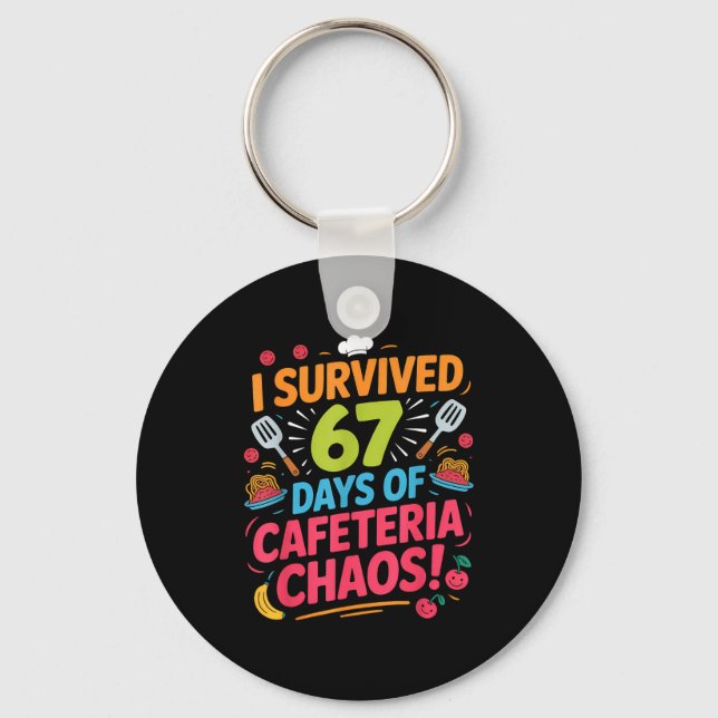 I Survived 67 Days Of Cafeteria Chaos Staff Lunch  Schlüsselanhänger (Vorderseite)