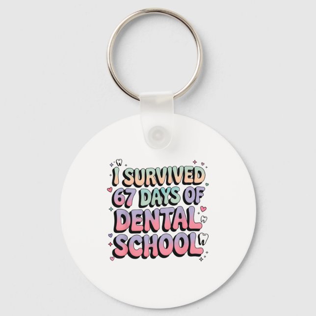 I Survived 67 Days Of Dental School Students Teach Schlüsselanhänger (Vorderseite)