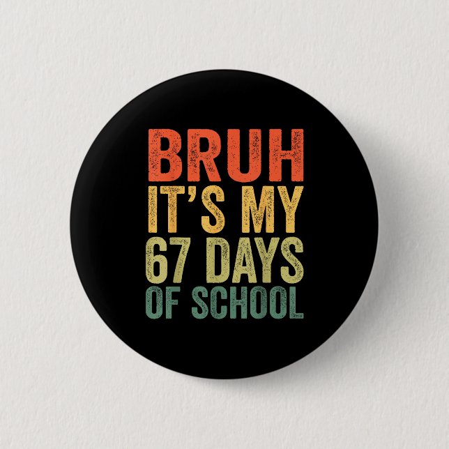 I Survived 67 Days Of School Bruh Students Six Sev Button (Vorderseite)