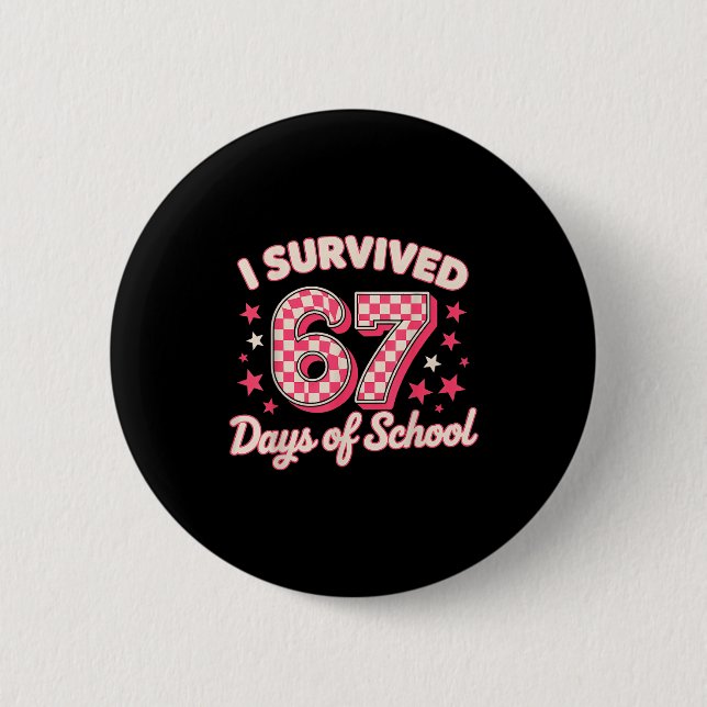 I Survived 67 Days Of School  Button (Vorderseite)