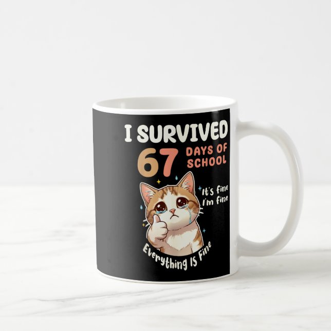 I Survived 67 Days Of School Cat It's Fine Six Sev Kaffeetasse (Rechts)