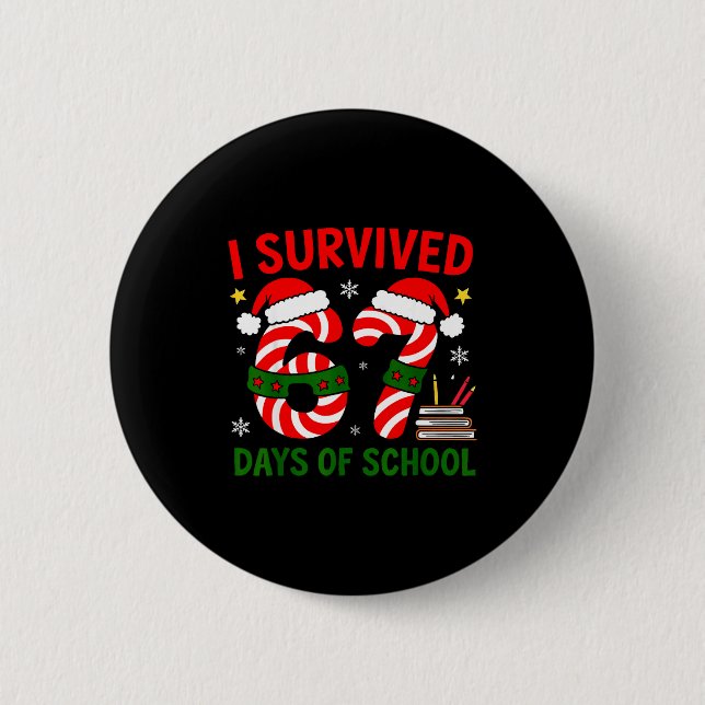 I Survived 67 Days Of School Christmas Six Seven M Button (Vorderseite)