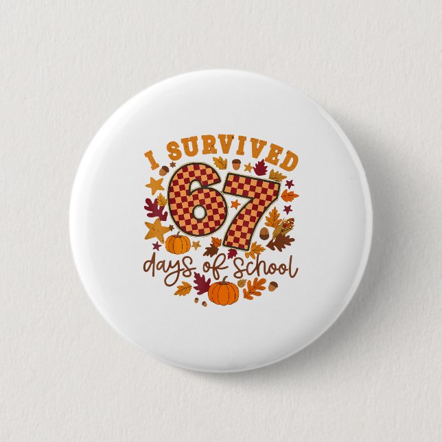 I Survived 67 Days Of School Fall Autumn Six Seven Button (Vorderseite)