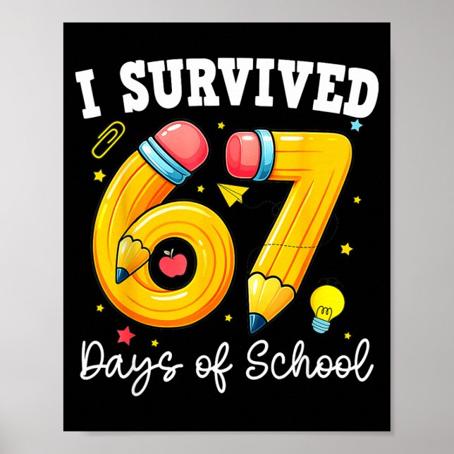 I Survived 67 Days Of School For Teachers Students Poster (Vorne)