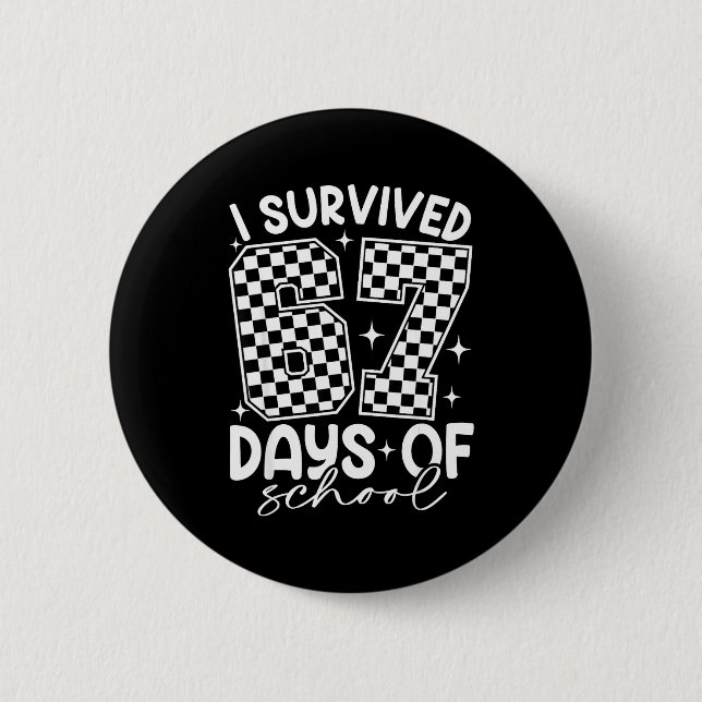 I Survived 67 Days Of School Funny 67 Teachers Stu Button (Vorderseite)