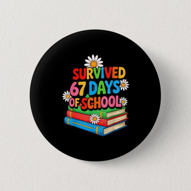 I Survived 67 Days Of School Funny 67 Teachers Stu Button (Vorderseite)