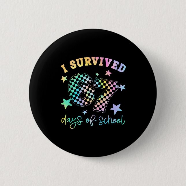 I Survived 67 Days Of School Funny 67 Teachers Stu Button (Vorderseite)