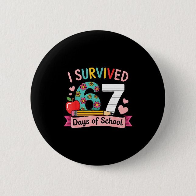 I Survived 67 Days Of School Funny 67 Teachers Stu Button (Vorderseite)