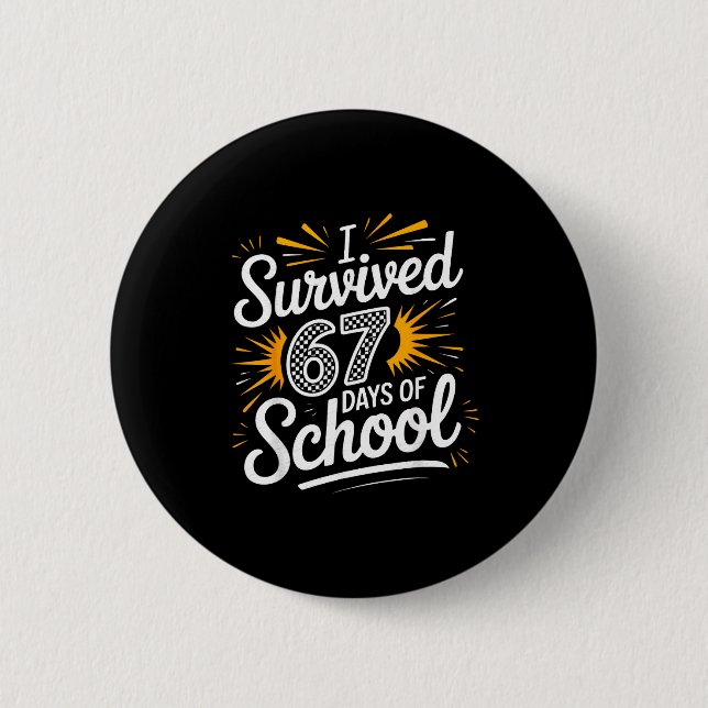I Survived 67 Days Of School Funny 67 Teachers Stu Button (Vorderseite)