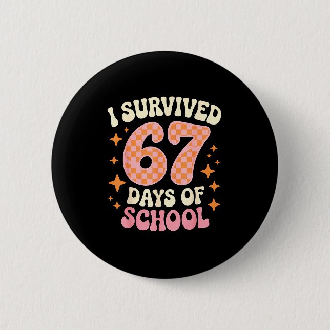 I Survived 67 Days Of School Funny 67 Teachers Stu Button (Vorderseite)