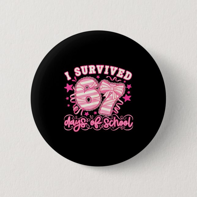 I Survived 67 Days Of School Funny 67 Teachers Stu Button (Vorderseite)