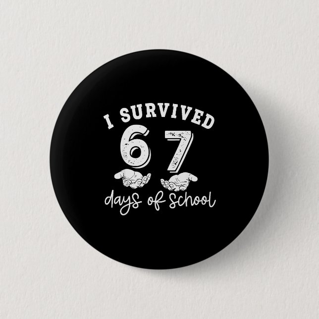 I Survived 67 Days Of School Funny 67 Teachers Stu Button (Vorderseite)