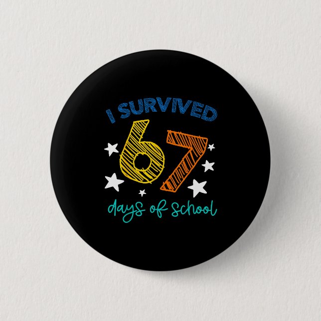I Survived 67 Days Of School Funny 67 Teachers Stu Button (Vorderseite)