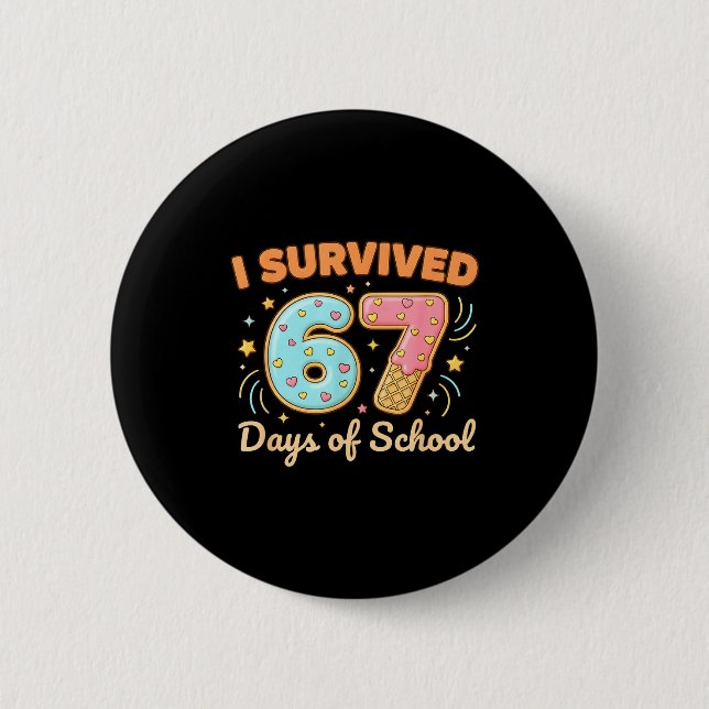 I Survived 67 Days Of School Funny 67 Teachers Stu Button (Vorderseite)
