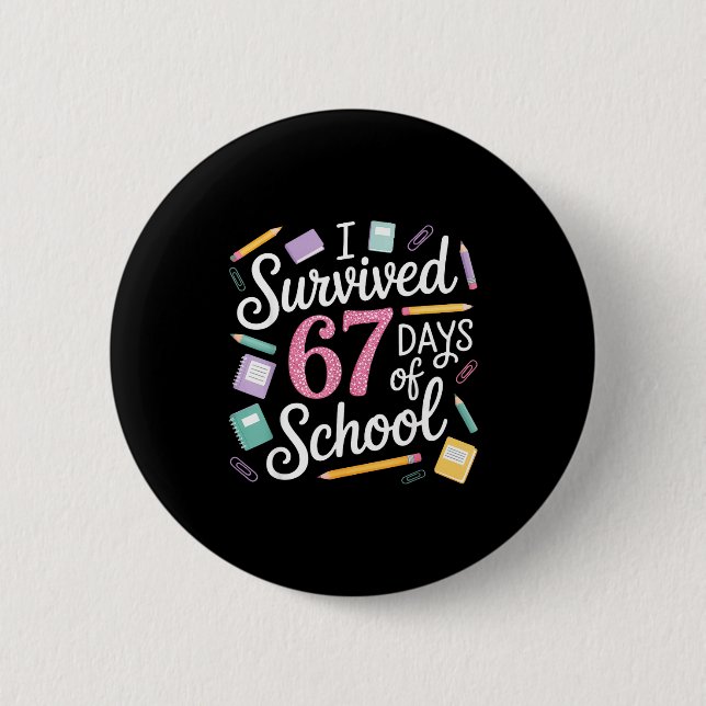 I Survived 67 Days Of School Funny 67 Teachers Stu Button (Vorderseite)