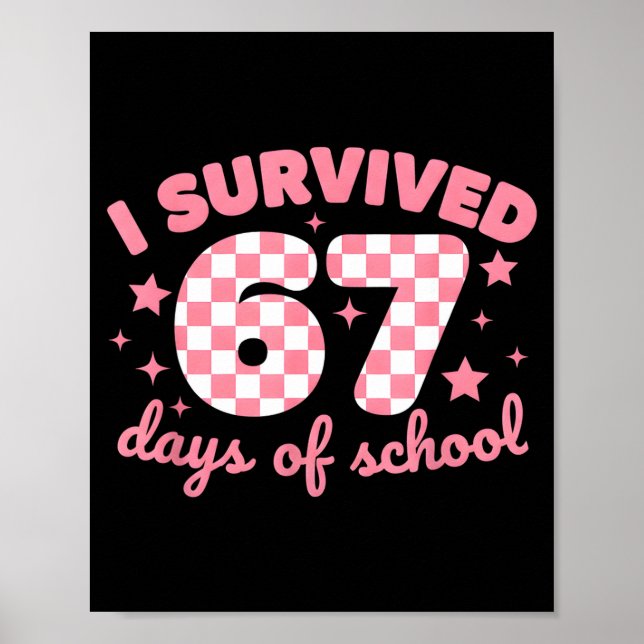 I Survived 67 Days Of School Funny 67 Teachers Stu Poster (Vorne)