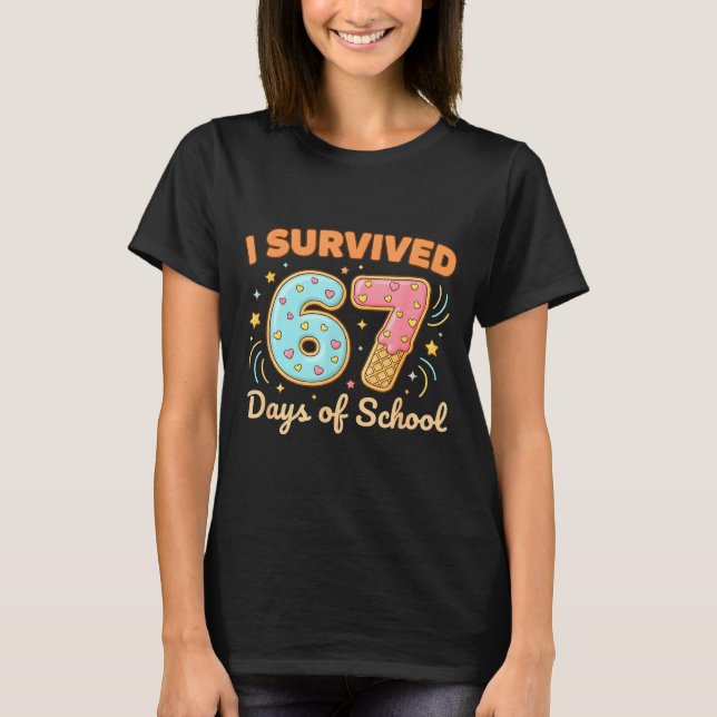 I Survived 67 Days Of School Funny 67 Teachers Stu T-Shirt (Vorderseite)