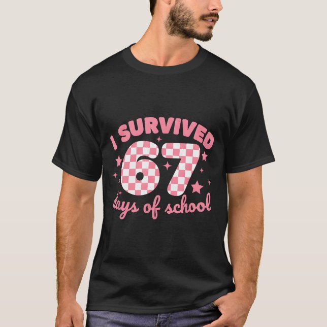 I Survived 67 Days Of School Funny 67 Teachers Stu T-Shirt (Vorderseite)